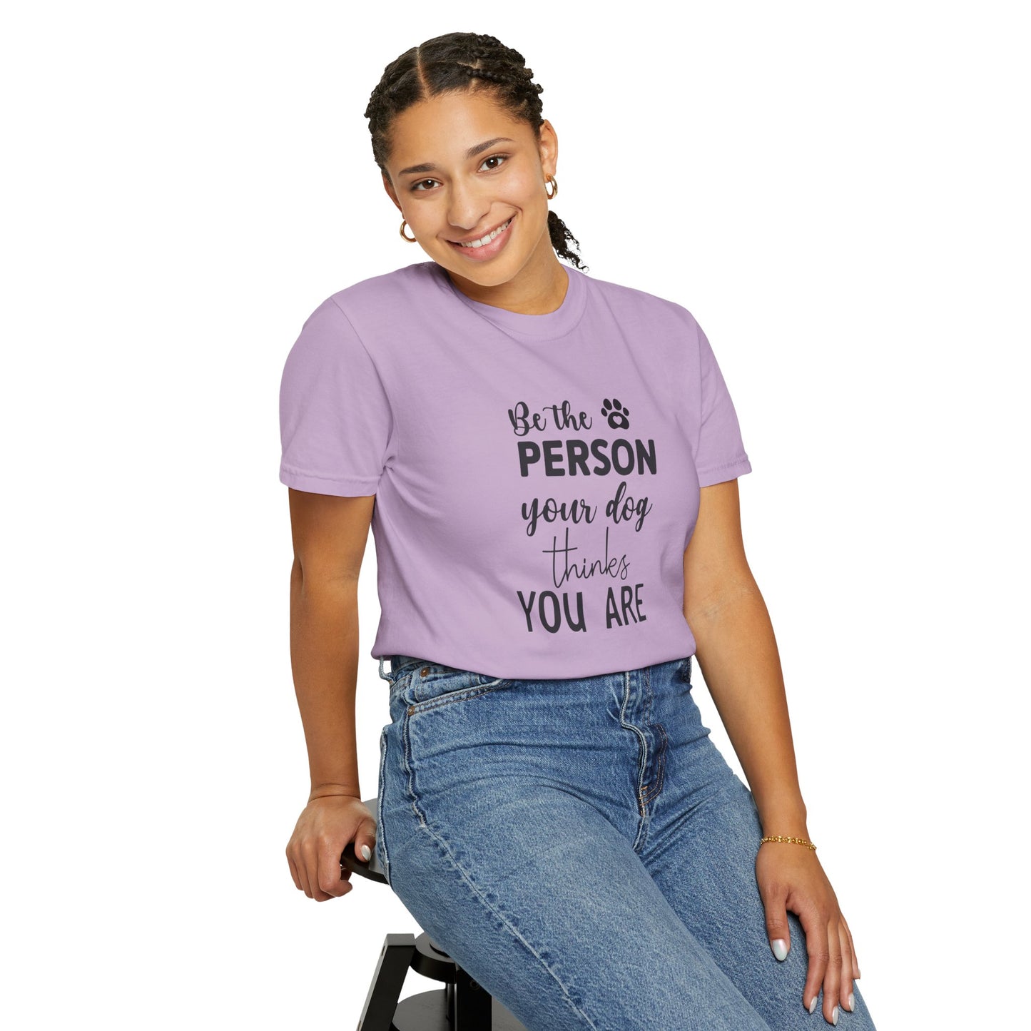 Be the Person Your Dog Thinks You Are T-Shirt, Dog Lover Gift, Funny Pet Shirt, Unisex Animal Tee, Birthday Gift for Dog Owners