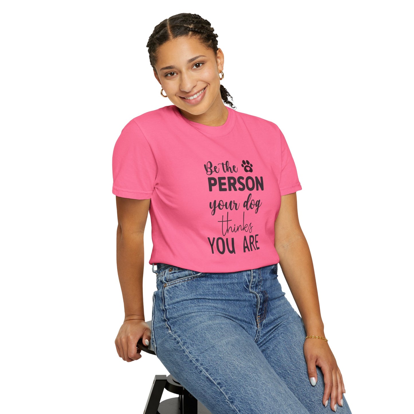Be the Person Your Dog Thinks You Are T-Shirt, Dog Lover Gift, Funny Pet Shirt, Unisex Animal Tee, Birthday Gift for Dog Owners