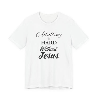 Adulting is Hard Without Jesus