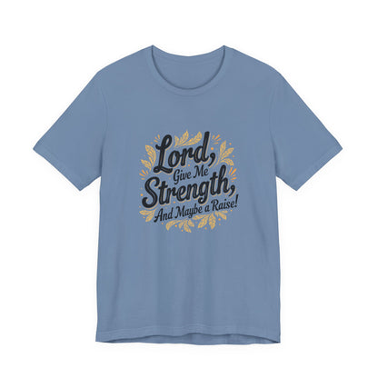 Lord Give Me Strength T-Shirt