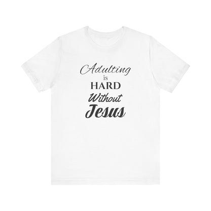 Adulting is Hard Without Jesus