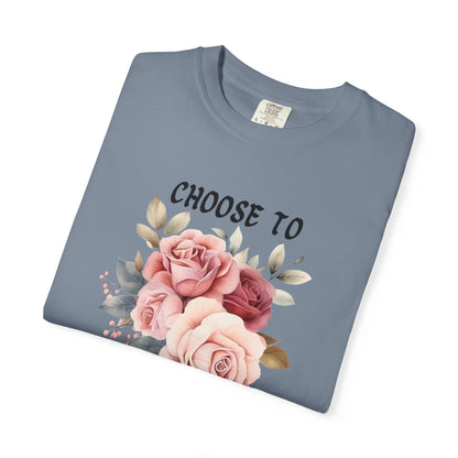 Choose To Be Happy Garment-Dyed T-shirt