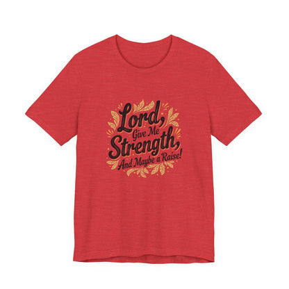 Lord Give Me Strength T-Shirt