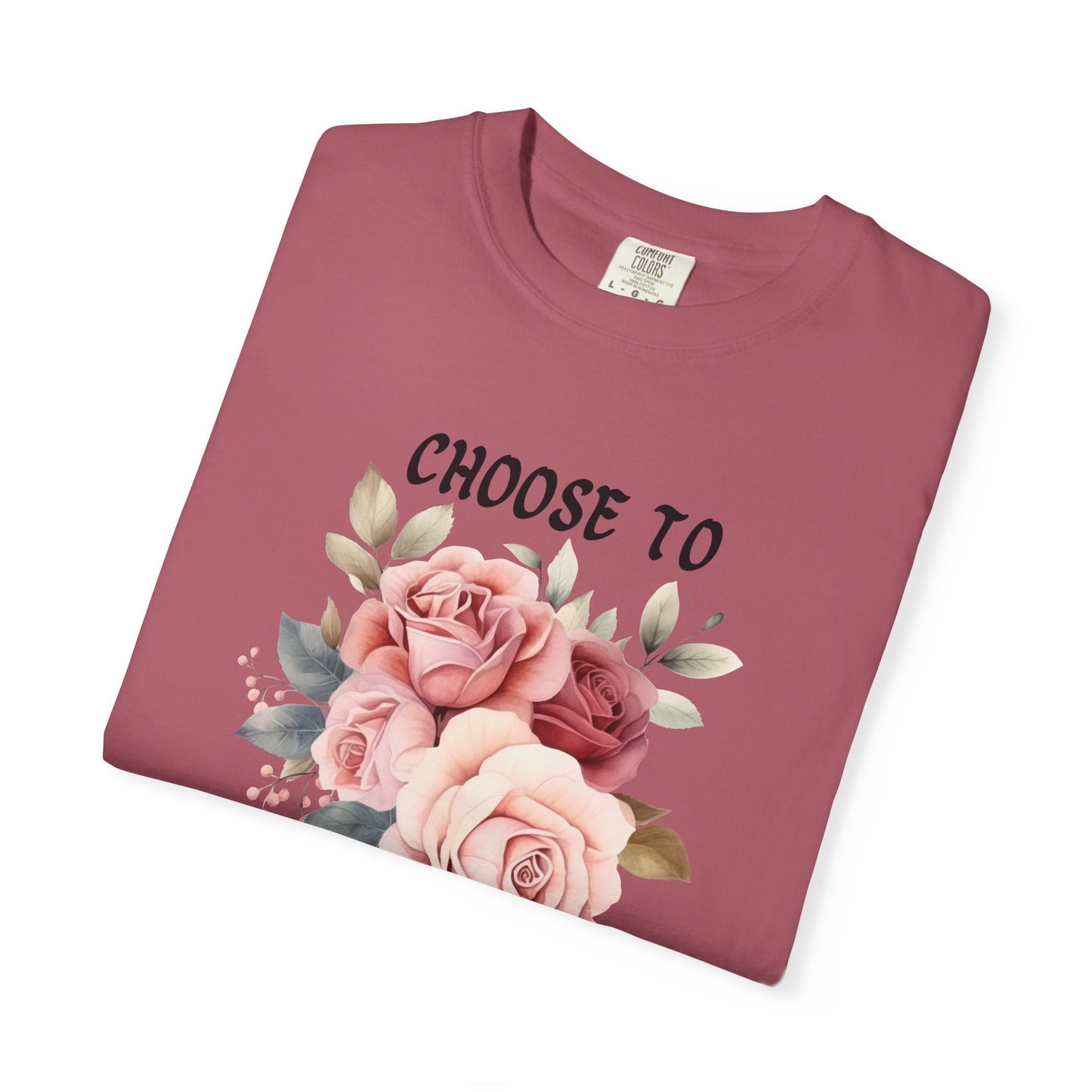 Choose To Be Happy Garment-Dyed T-shirt