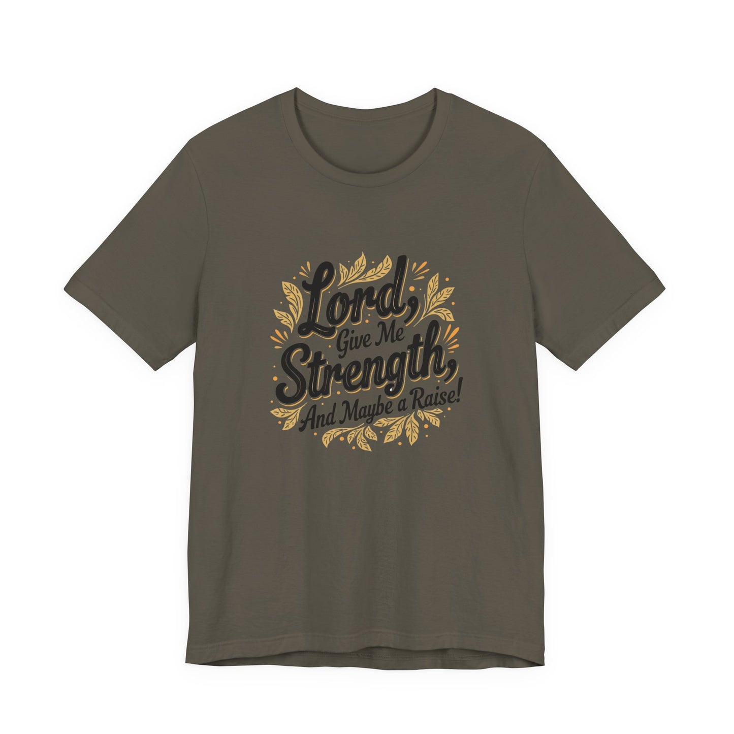 Lord Give Me Strength T-Shirt