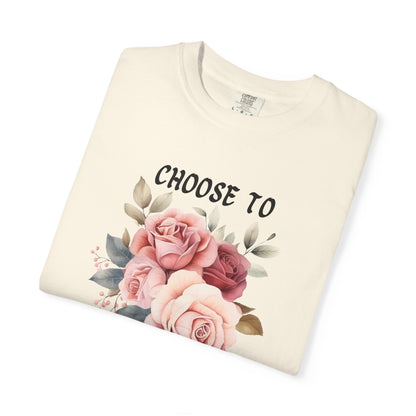 Choose To Be Happy Garment-Dyed T-shirt