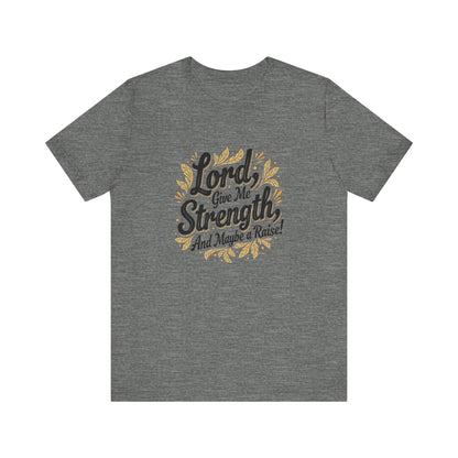 Lord Give Me Strength T-Shirt