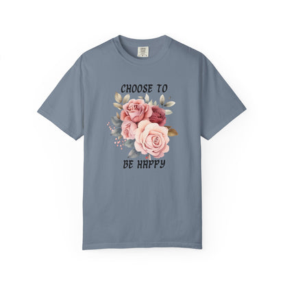 Choose To Be Happy Garment-Dyed T-shirt