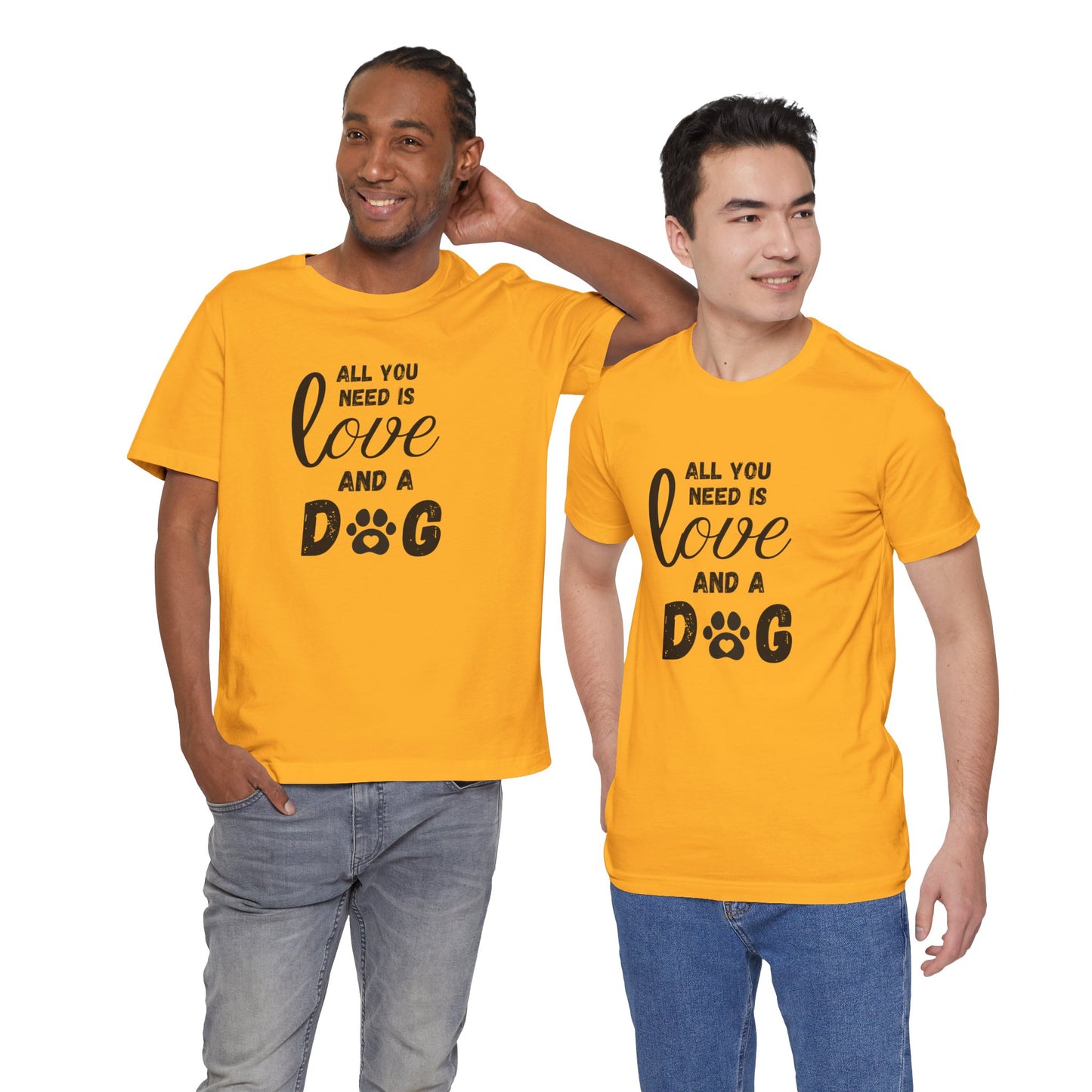 All You Need Is A Dog T-Shirt