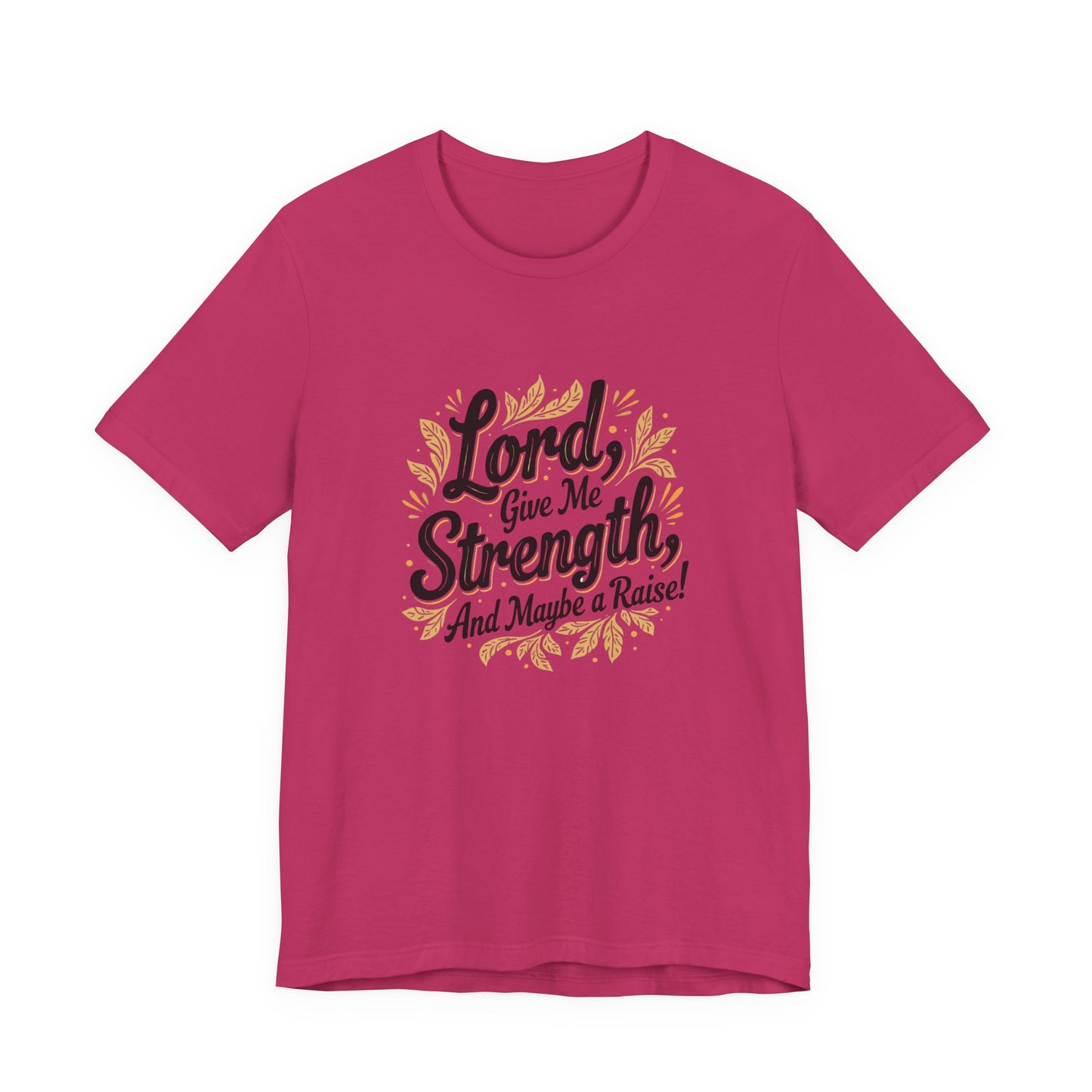 Lord Give Me Strength T-Shirt