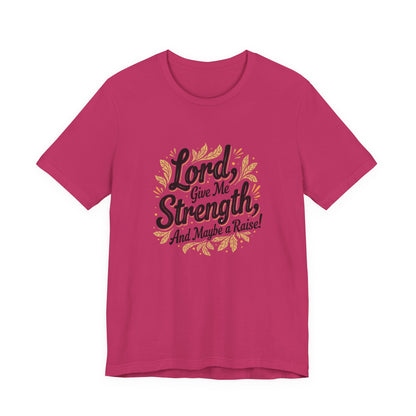 Lord Give Me Strength T-Shirt