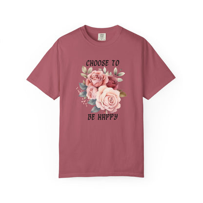 Choose To Be Happy Garment-Dyed T-shirt