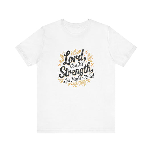 Lord Give Me Strength T-Shirt