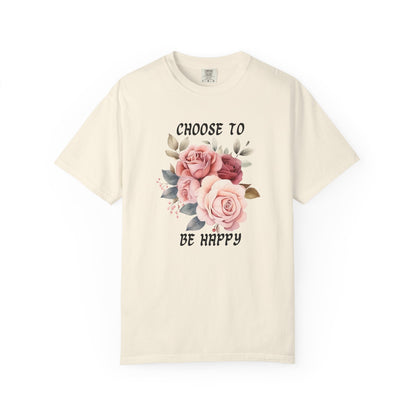 Choose To Be Happy Garment-Dyed T-shirt