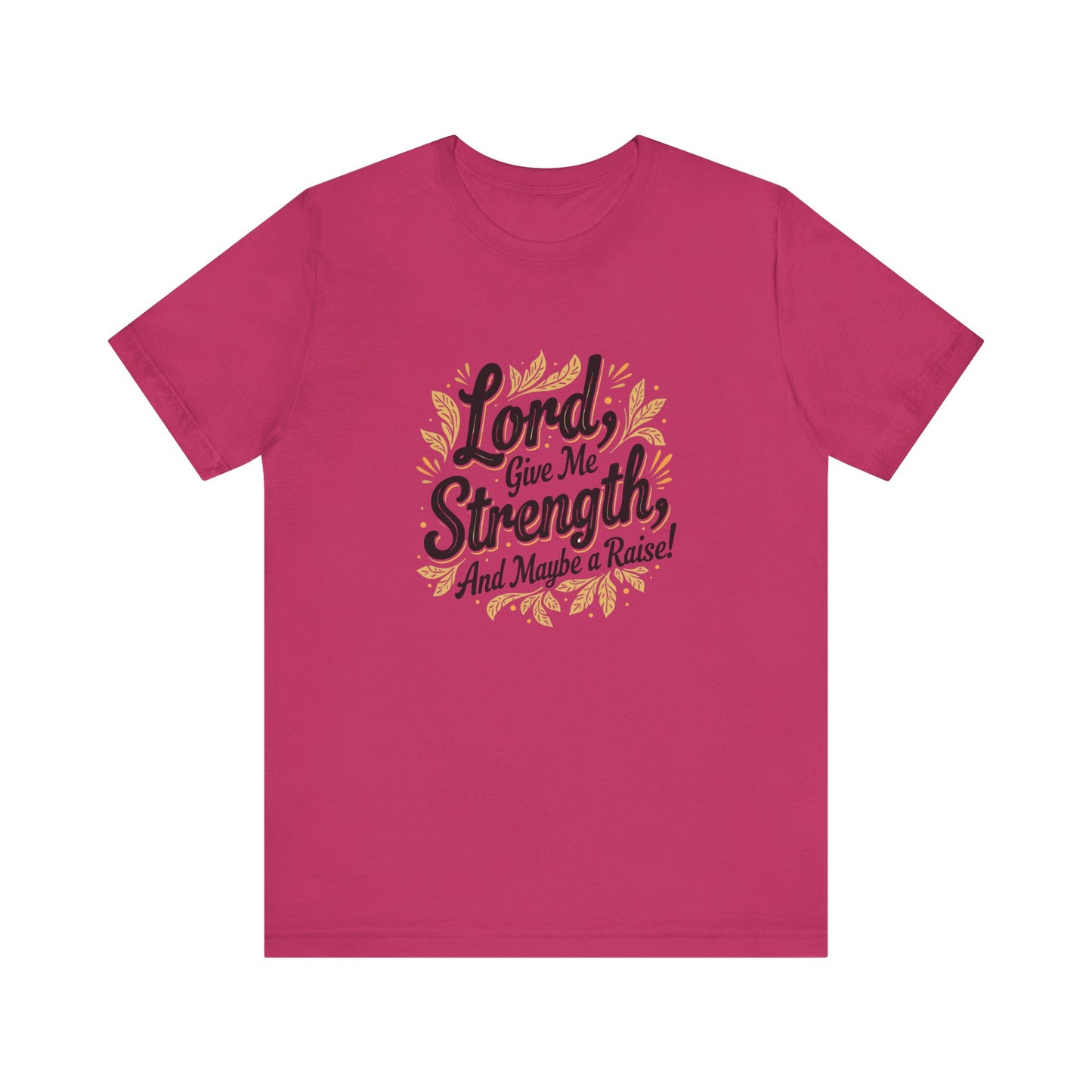 Lord Give Me Strength T-Shirt