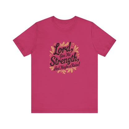 Lord Give Me Strength T-Shirt