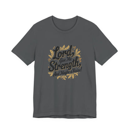 Lord Give Me Strength T-Shirt