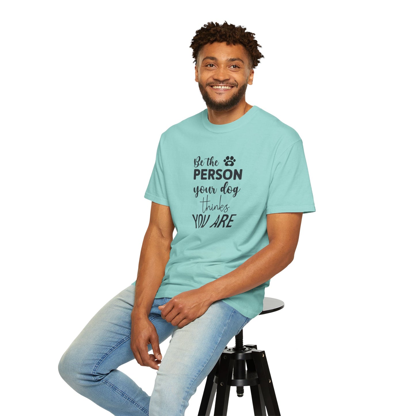 Be the Person Your Dog Thinks You Are T-Shirt, Dog Lover Gift, Funny Pet Shirt, Unisex Animal Tee, Birthday Gift for Dog Owners