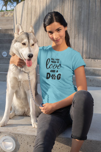 All You Need Is A Dog T-Shirt