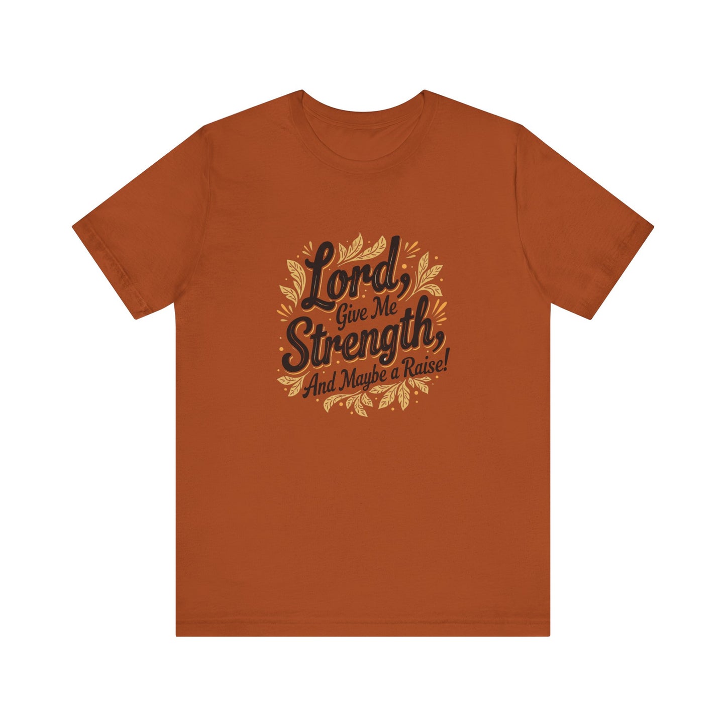 Lord Give Me Strength T-Shirt