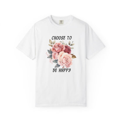 Choose To Be Happy Garment-Dyed T-shirt