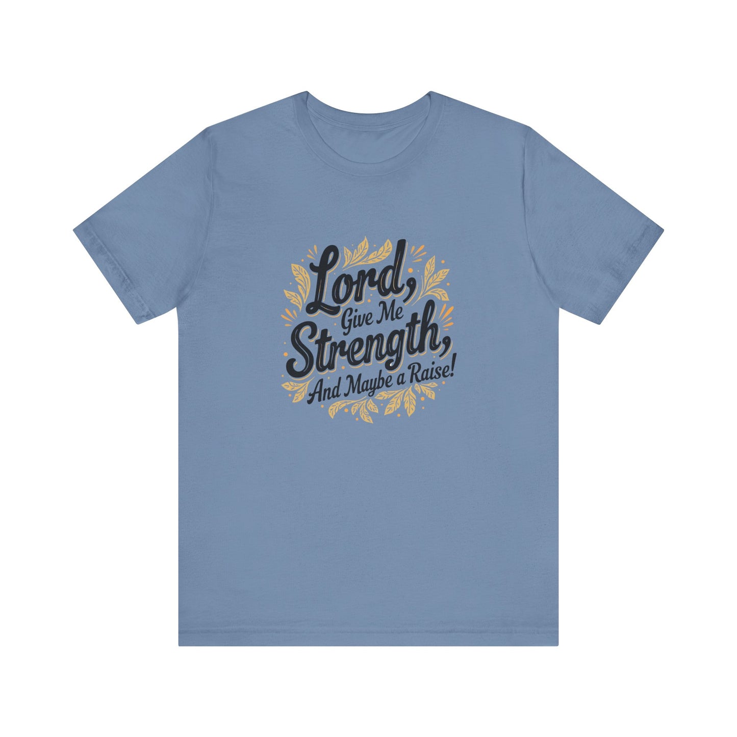 Lord Give Me Strength T-Shirt