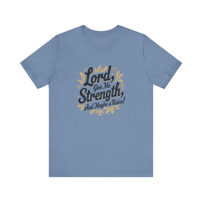 Lord Give Me Strength T-Shirt