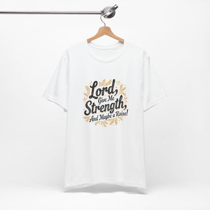 Lord Give Me Strength T-Shirt