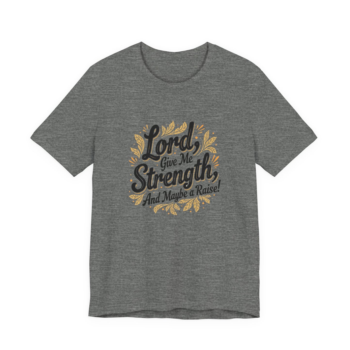 Lord Give Me Strength T-Shirt