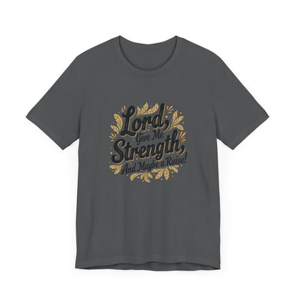 Lord Give Me Strength T-Shirt