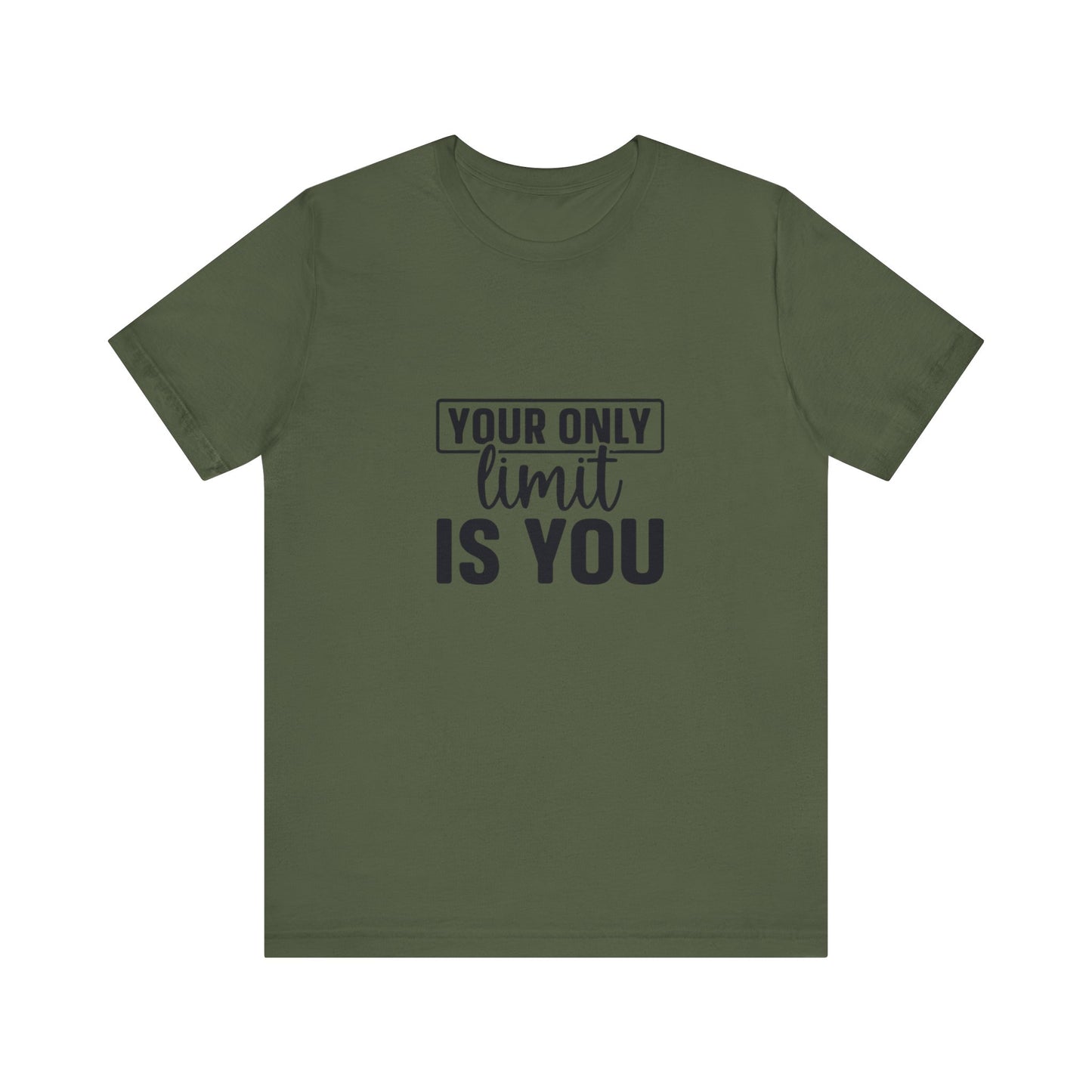 Your Only Limit Is You T-Shirt