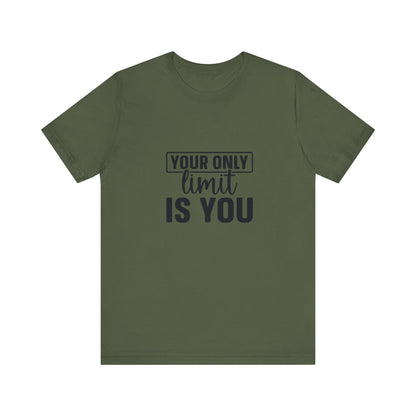 Your Only Limit Is You T-Shirt