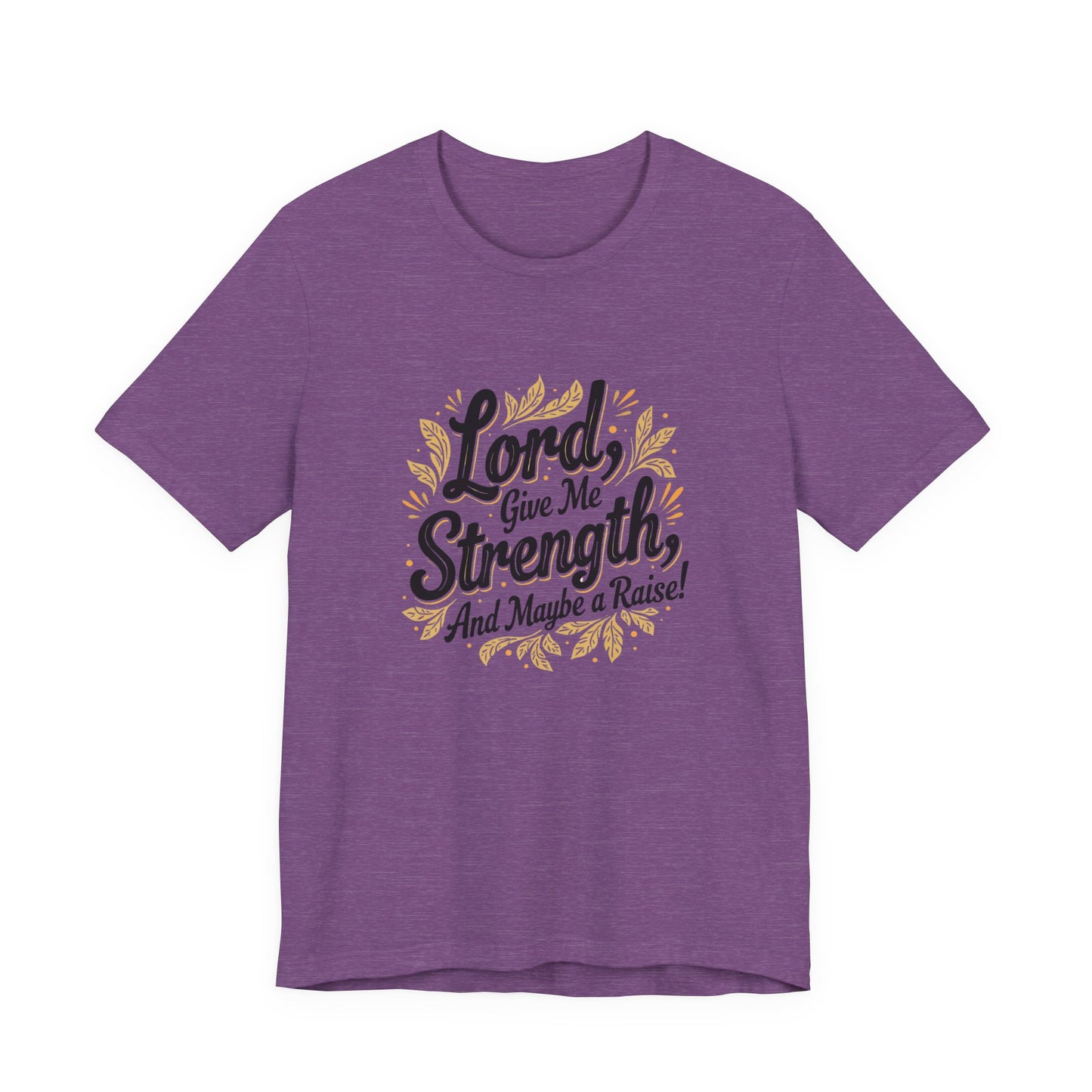 Lord Give Me Strength T-Shirt