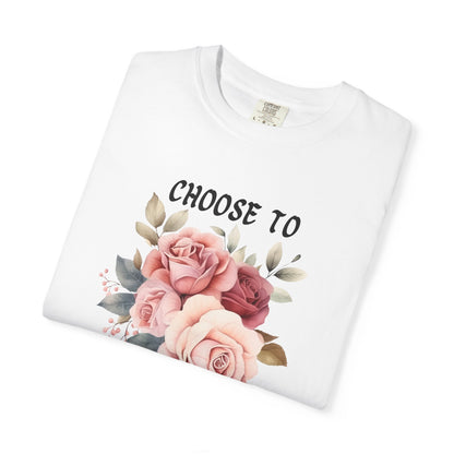 Choose To Be Happy Garment-Dyed T-shirt