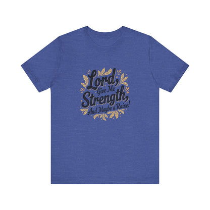 Lord Give Me Strength T-Shirt