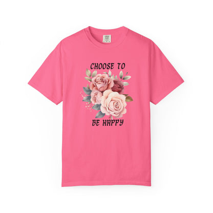 Choose To Be Happy Garment-Dyed T-shirt