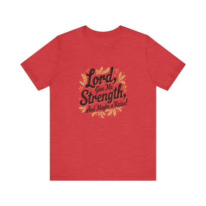 Lord Give Me Strength T-Shirt