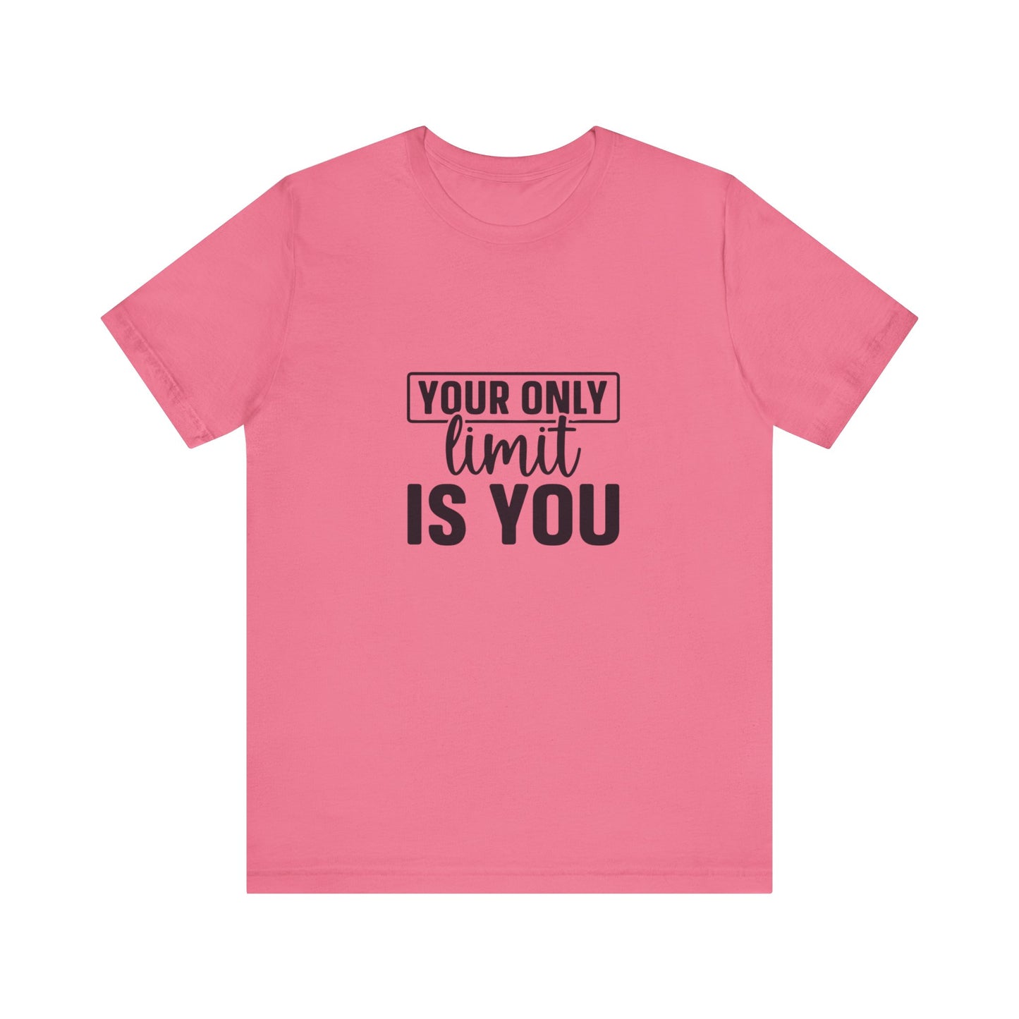 Your Only Limit Is You T-Shirt