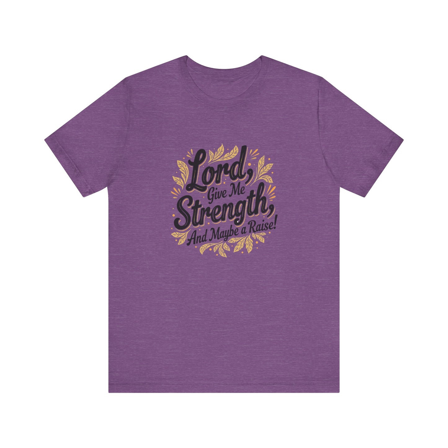 Lord Give Me Strength T-Shirt