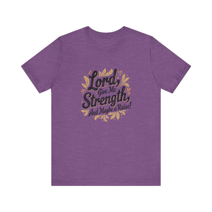Lord Give Me Strength T-Shirt