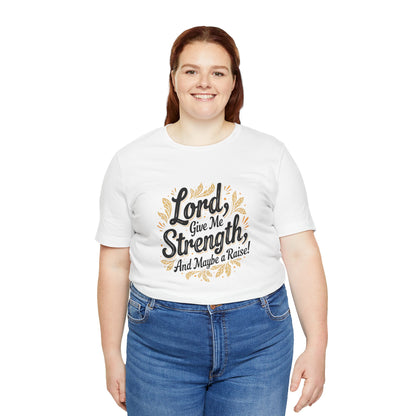 Lord Give Me Strength T-Shirt