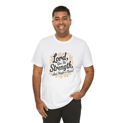 Lord Give Me Strength T-Shirt
