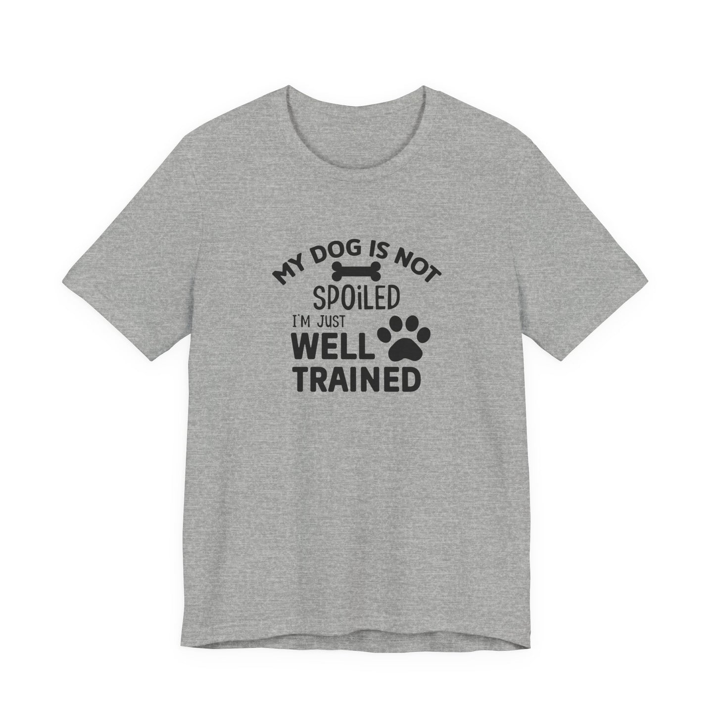 My Dogs not spoiled T-Shirt