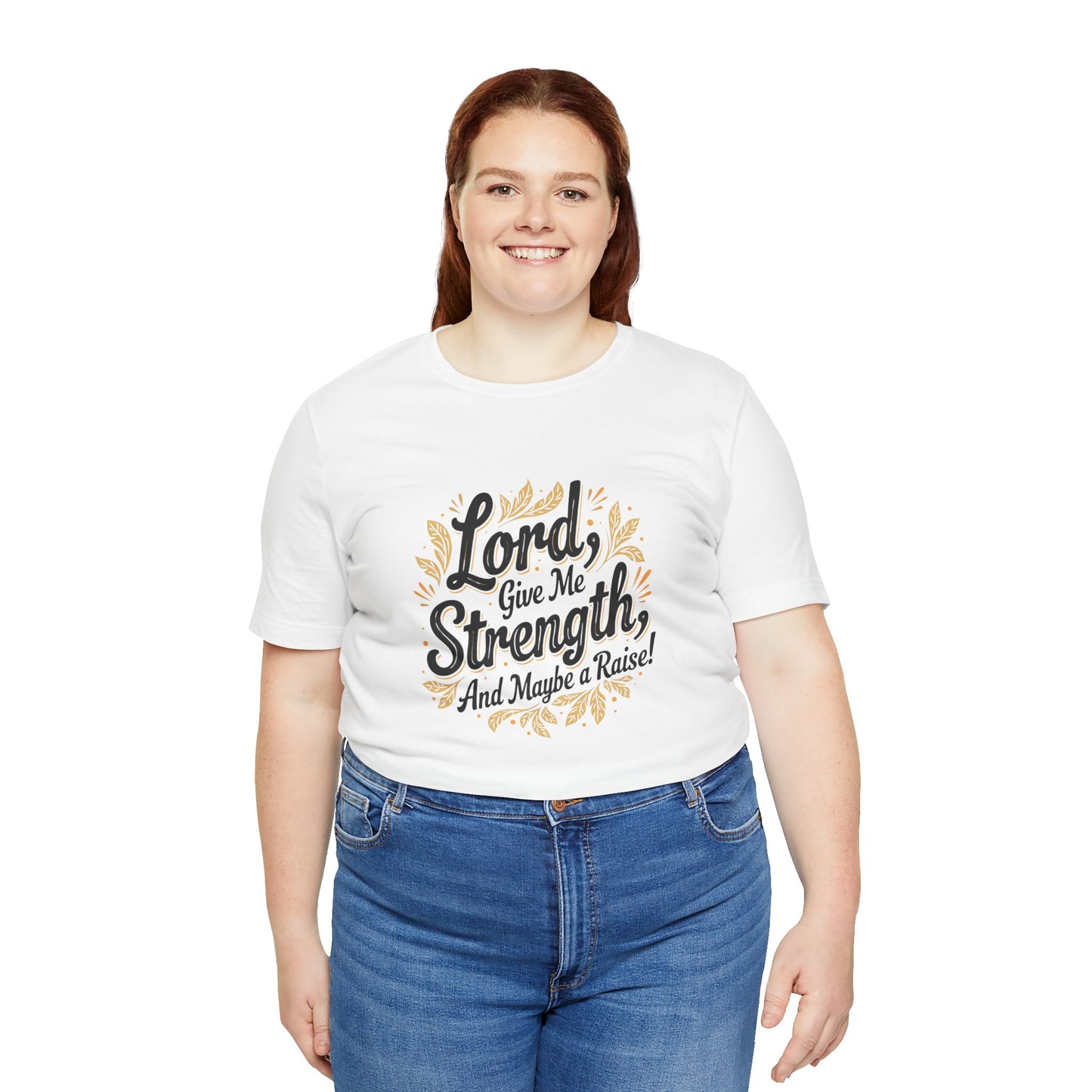 Lord Give Me Strength T-Shirt