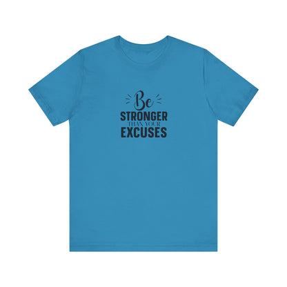 Be Stronger Than Your Excuses T-Shirt