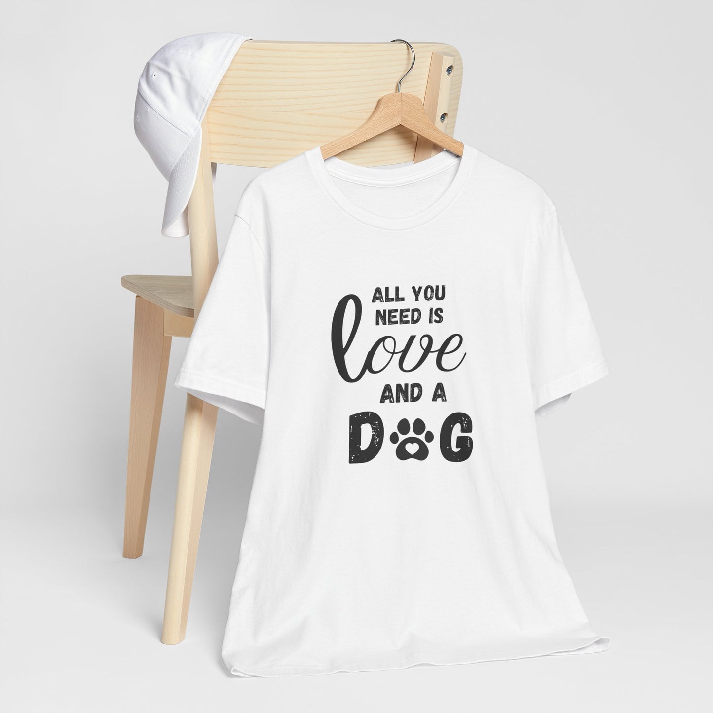 All You Need Is A Dog T-Shirt