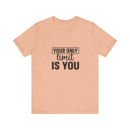 Your Only Limit Is You T-Shirt