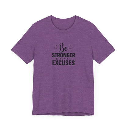 Be Stronger Than Your Excuses T-Shirt